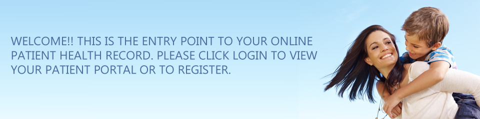 WELCOME!! PLEASE CLICK LOGIN TO VIEW YOUR PATIENT PORTAL OR TO REGISTER.